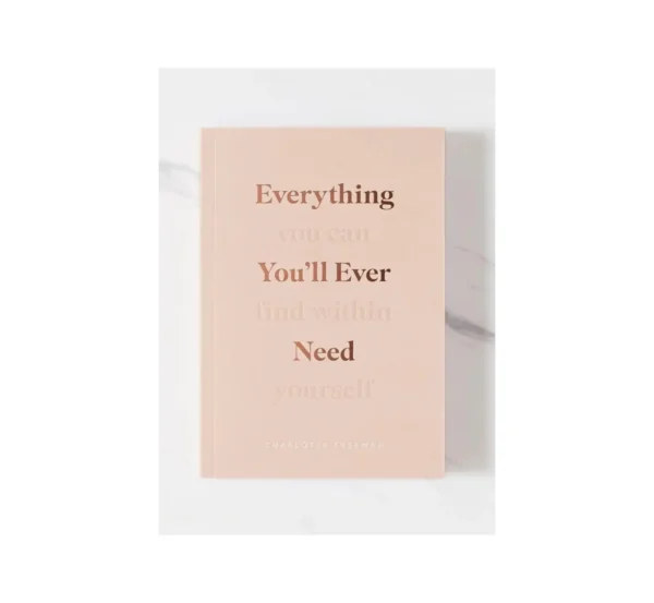 Everything You’ll Ever Need: You Can Find Within Yourself